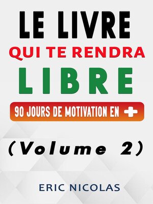 cover image of Le livre qui te rendra libre--Volume2--90 jours de motivation en +